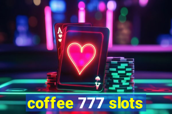 coffee 777 slots